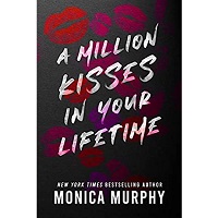 A Million Kisses in Your Lifetime by Monica Murphy PDF & EPUB