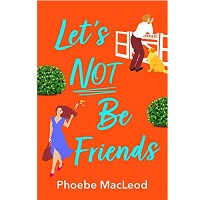 Let’s Not Be Friends by Phoebe MacLeod EPUB & PDF