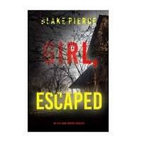 Girl, Escaped by Blake Pierce EPUB & PDF