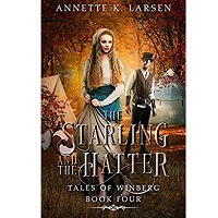 The Starling and the Hatter by Annette K. Larsen EPUB & PDF