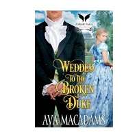 Wedded to the Broken Duke by Ava MacAdams EPUB & PDF