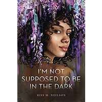 I’m Not Supposed to Be in the Dark by Riss M. Neilson EPUB & PDF