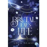 The Brutal Fae’s Life by Lola Glass EPUB & PDF