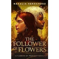 The Follower of Flowers by Natalia Hernandez EPUB& PDF