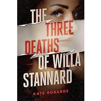 The Three Deaths of Willa Stannard by Kate Robards EPUB & PDF