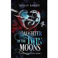 Daughter of the Twin Moons by Holly Bargo EPUB & PDF