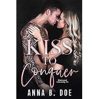 Kiss To Conquer by Anna B. Doe EPUB & PDF