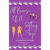 All Because of a Rafting Trip by Stephanie Stoker EPUB & PDF