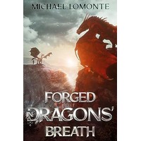 Forged In Dragons’ Breath by Michael Lomonte EPUB & PDF