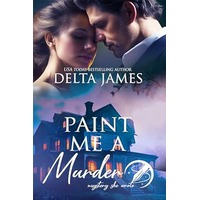 Paint Me A Murder by Delta James EPUB & PDF