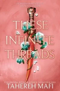 THESE INFINITE THREADS (THIS WOVEN KINGDOM #2) BY TAHEREH MAFI EPUB & PDF