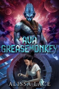 Ava Greasemonkey (PLANET XAI #1) by Alissa Lace EPUB & PDF