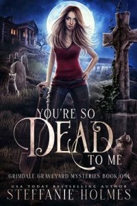 You’re So Dead to Me by Steffanie Holmes EPUB & PDF