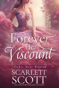 FOREVER HER VISCOUNT (FOREVER HER DUKE #5) BY SCARLETT SCOTT EPUB & PDF