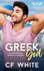 Greek God (FLYING INTO LOVE #7) by C F White EPUB & PDF