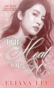 The Heat of Us (THE BOND DISSOLUTION OMEGAVERSE #3) by Eliana Lee EPUB & PDF