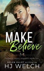 Make Believe (PADDLE CREEK DADDIES #6) by HJ Welch EPUB & PDF