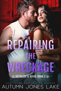 Repairing the Wreckage (RUTHLESS & ROYAL #2) by Autumn Jones Lake EPUB & PDF