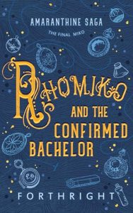 Rhomiko and the Confirmed Bachelor (AMARANTHINE SAGA #7) by Forthright EPUB & PDF