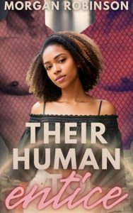 Their Human to Entice (UNIT A12 #7) by Morgan Robinson EPUB & PDF