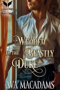 Wedded to the Beastly Duke by Ava MacAdams EPUB & PDF