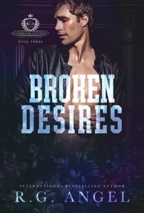 Broken Desires (SILVERBROOK UNIVERSITY #3) by R.G. Angel EPUB & PDF