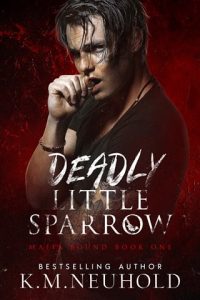 Deadly Little Sparrow (MAFIA BOUND #1) by K.M. Neuhold EPUB & PDF