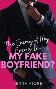 The Enemy of My Enemy Is… My Fake Boyfriend? by Jenna Fiore EPUB & PDF