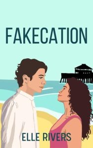 Fakecation by Elle Rivers EPUB & PDF