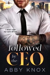 Followed By the CEO by Abby Knox EPUB & PDF