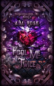 Fool Me Twice (CURSEBREAKERS, INC. #2) by A. M. Rose EPUB & PDF