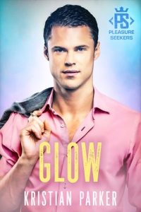 Glow (PLEASURE SEEKERS #3) by Kristian Parker EPUB & PDF