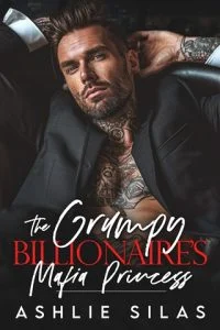 The Grumpy Billionaire’s Mafia Princess (MERCILESS MAFIA MILLIONAIRES) by Ashlie Silas EPUB & PDF