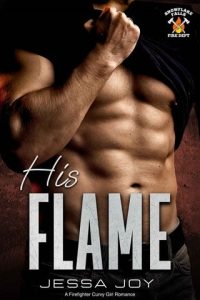 His Flame (SNOWFLAKE FALLS FIRE DEPARTMENT #1) by Jessa Joy EPUB & PDF