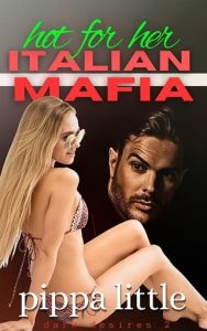 Hot for Her Italian Mafia (DARK DESIRES) by Pippa Little EPUB & PDF