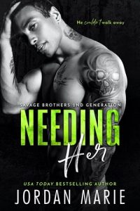 Needing Her (SAVAGE BROTHERS 2ND GENERATION) by Jordan Marie EPUB & PDF