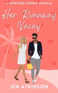 Her Runaway Vacay (SUNKISSED SUMMER NOVELLAS #4) by Jen Atkinson EPUB & PDF