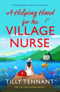 A Helping Hand for the Village Nurse by Tilly Tennant EPUB & PDF