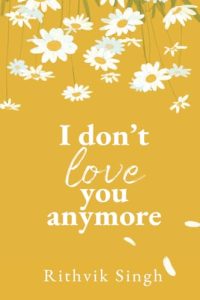 I Don’t Love You Anymore by Rithvik Singh EPUB & PDF