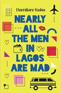 Nearly All The Men In Lagos Are Mad by Damilare Kuku EPUB & PDF