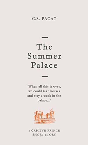 The Summer Palace (Captive Prince Short Stories, #2) by C.S. Pacat EPUB & PDF