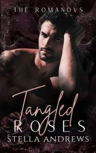 Tangled Roses (The Romanovs #3) by Stella Andrews EPUB & PDF