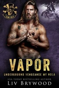 Vapor (UNDERGROUND VENGEANCE MC ROMANCE, NOLA CHAPTER #1) by Liv Brywood EPUB & PDF