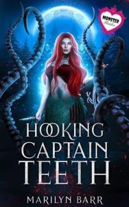 Hooking Captain Teeth (MONSTER BRIDES ROMANCE) by Marilyn Barr EPUB & PDF