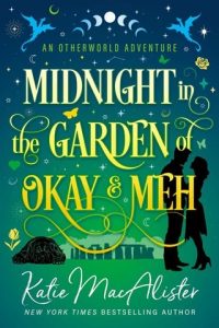 Midnight in the Garden of Okay and Meh (OTHERWORLD ADVENTURES #2) by Katie MacAlister EPUB & PDF