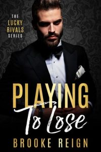 Playing to Lose (THE LUCKY RIVALS #1) by Brooke Reign EPUB & PDF