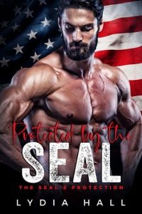 Protected By the SEAL (SEAL’S PROTECTION #2) by Lydia Hall EPUB & PDF