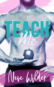 Teach Me (EXTRACURRICULAR ACTIVITIES #4) by Neve Wilder EPUB & PDF