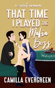 That Time I Played the Mafia Boss (THAT TIME TALL GUYS REQUIRED THERAPY #1) by Camilla Evergreen EPUB & PDF