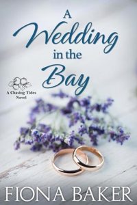 A Wedding in the Bay (Chasing Tides #7) by Fiona Baker EPUB & PDF